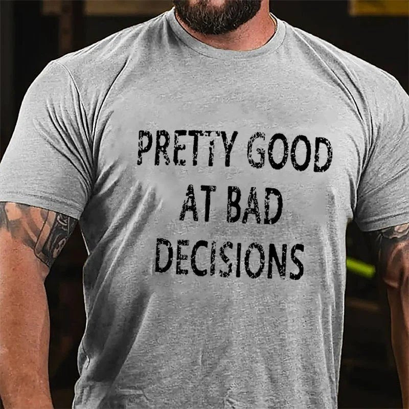 Pretty Good At Bad Decisions T-shirt