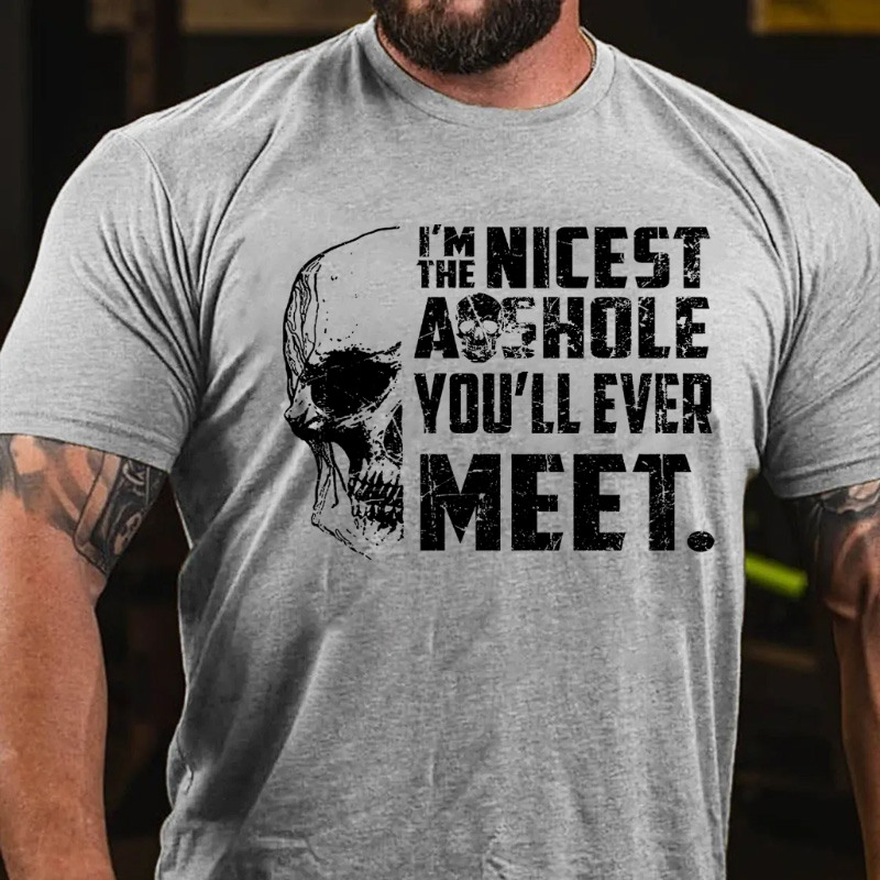 I'm The Nicest Asshole You'll Ever Meet T-shirt