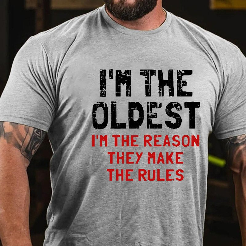 I'm The Oldest I'm The Reason They Make The Rules T-shirt