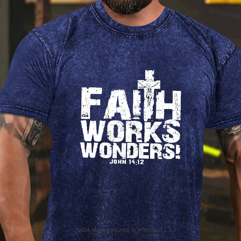 Faith Works Works Wonders John 14:12 Washed T-Shirt