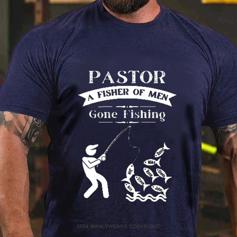 Pastor A Fisher Of Men Gone Fishing T-Shirt