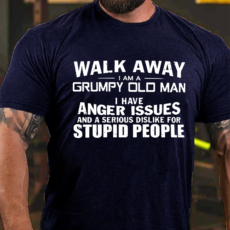 Walk Away I Am Grumpy Old Man I Have Anger Issues T-shirt