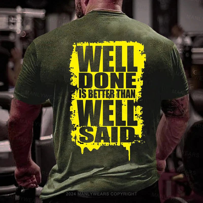 Well Done Is Better Than Well Said T-Shirt