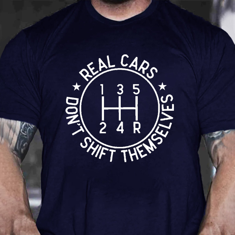 Real Cars Don't Shift Themselves Funny Driver T-shirt