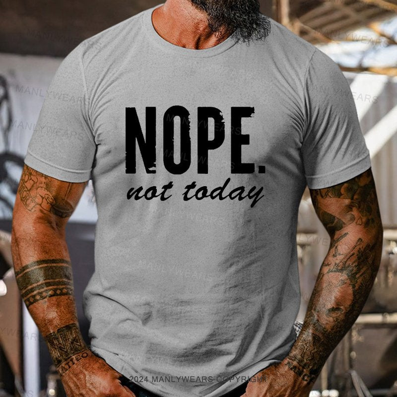 Nope Not Today T-Shirt