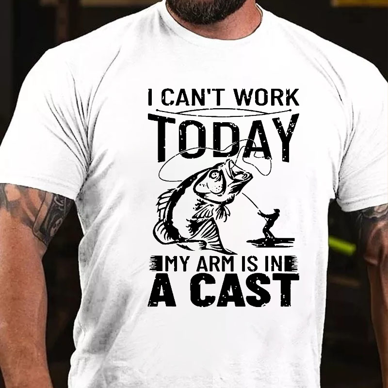 I Can't Work Today My Arm Is In A Cast T-shirt