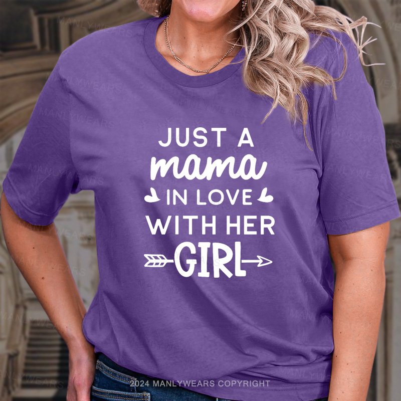 Just A Mama In Love With Her Girl T-Shirt