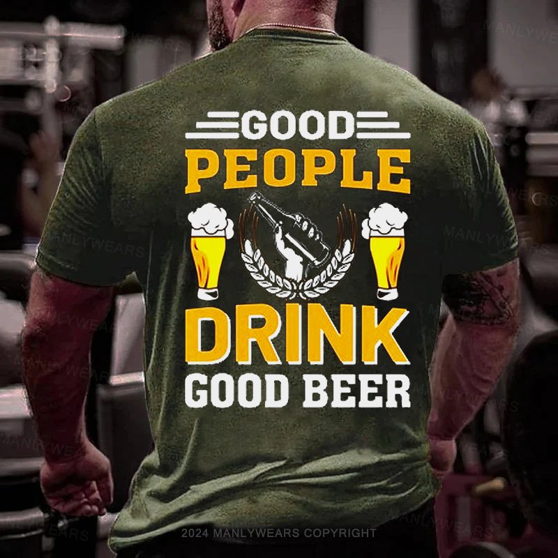 Good People Drink Good Beer T-Shirt