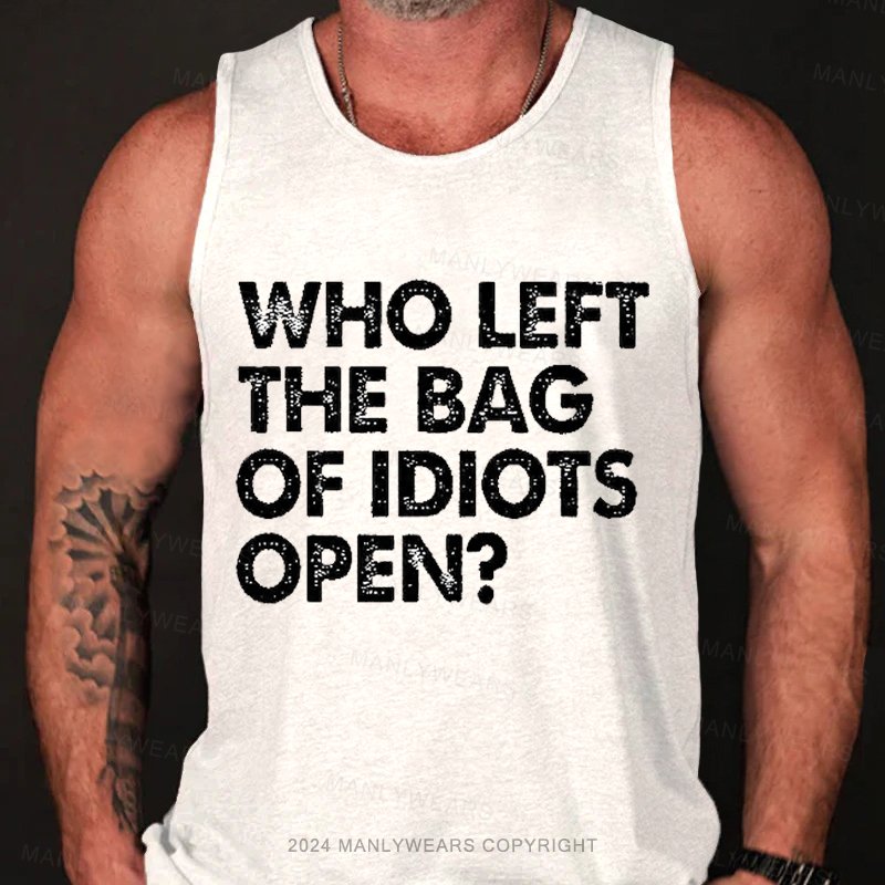 Who Left The Bag Of Idiots Open Tank Top