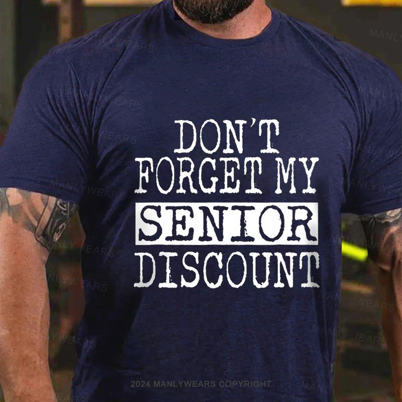 Don't Forget My Senior Discount T-Shirt