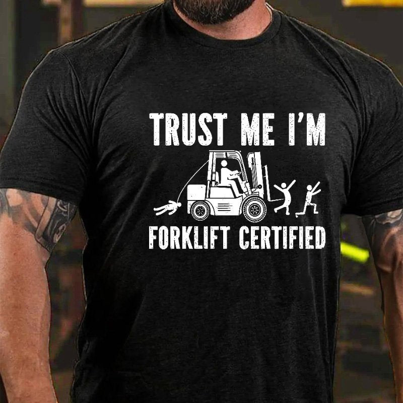 Trust Me I'm Forklift Certified T-shirt