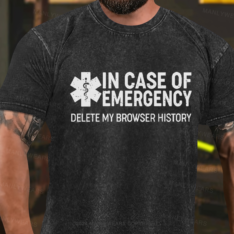 In Case Of Emergency Delete My Browser History Washed T-Shirt