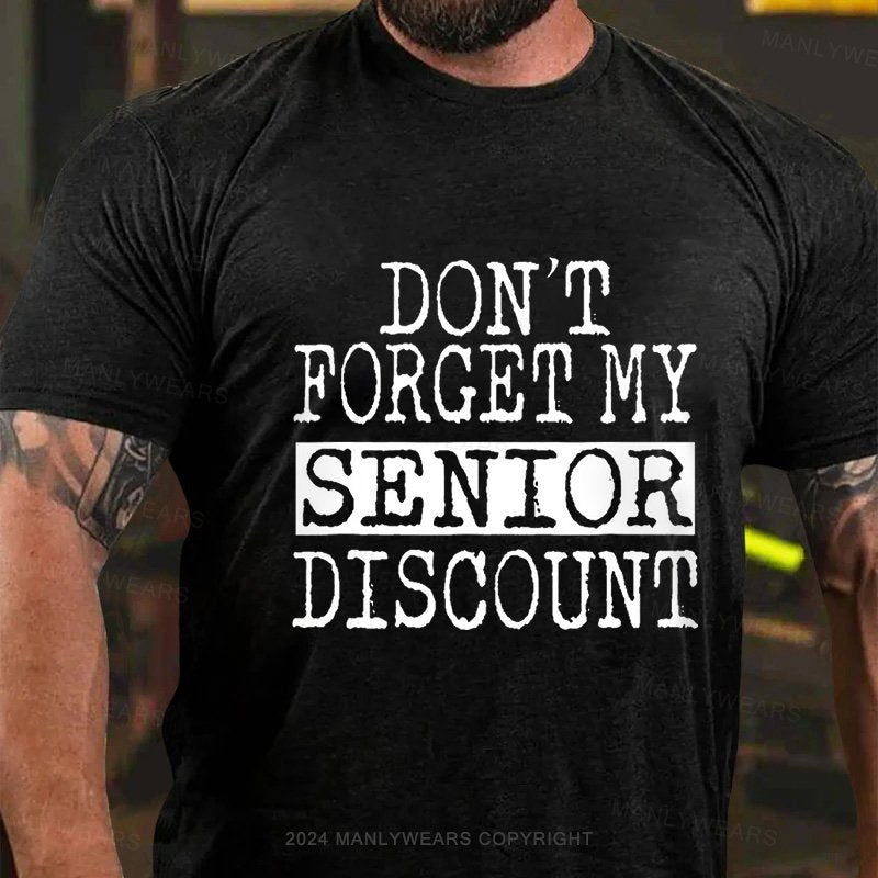 Don't Forget My Senior Discount T-Shirt