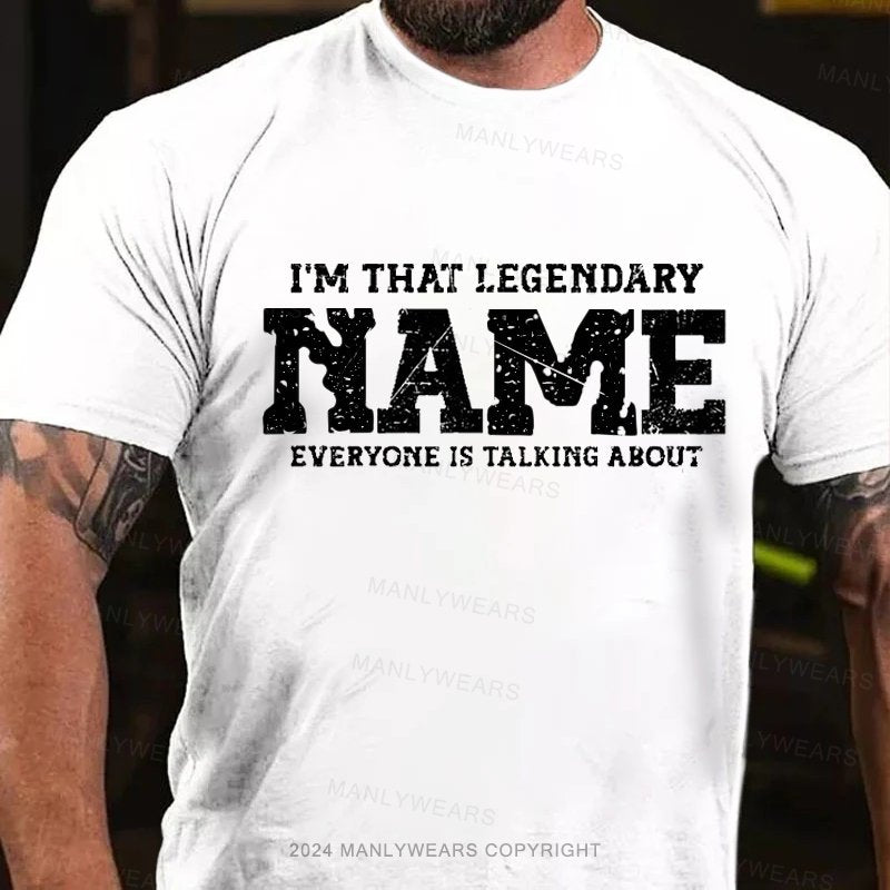 Personalized Name I‘m that’ legendary Person T-Shirt