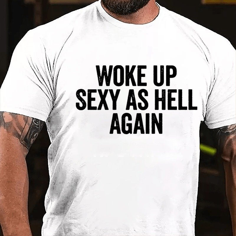 Woke Up Sexy As Hell Again T-shirt