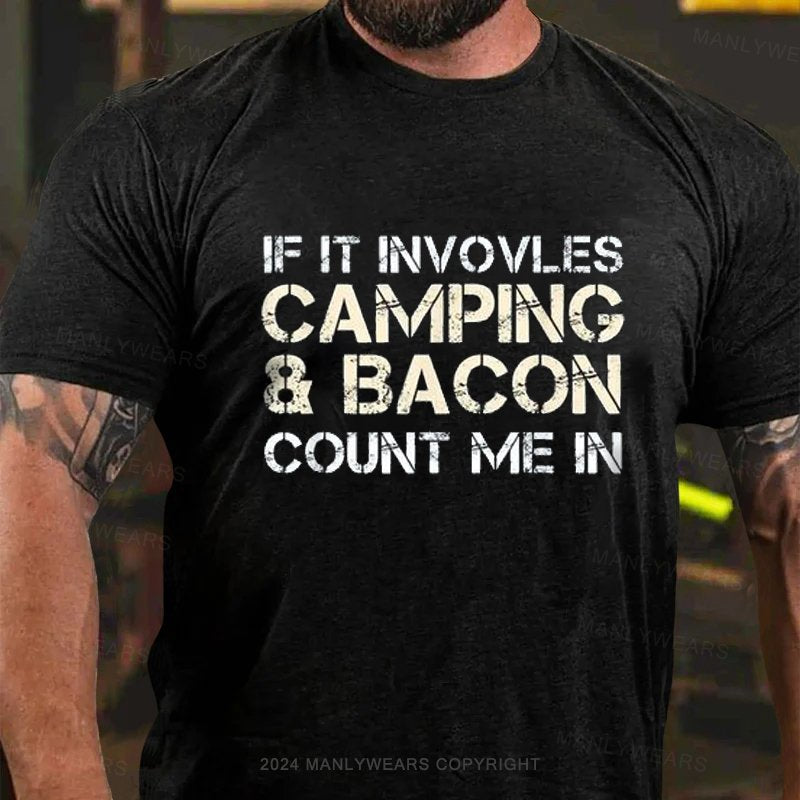 If It Involves Camping & Bacon Count Me In T-Shirt