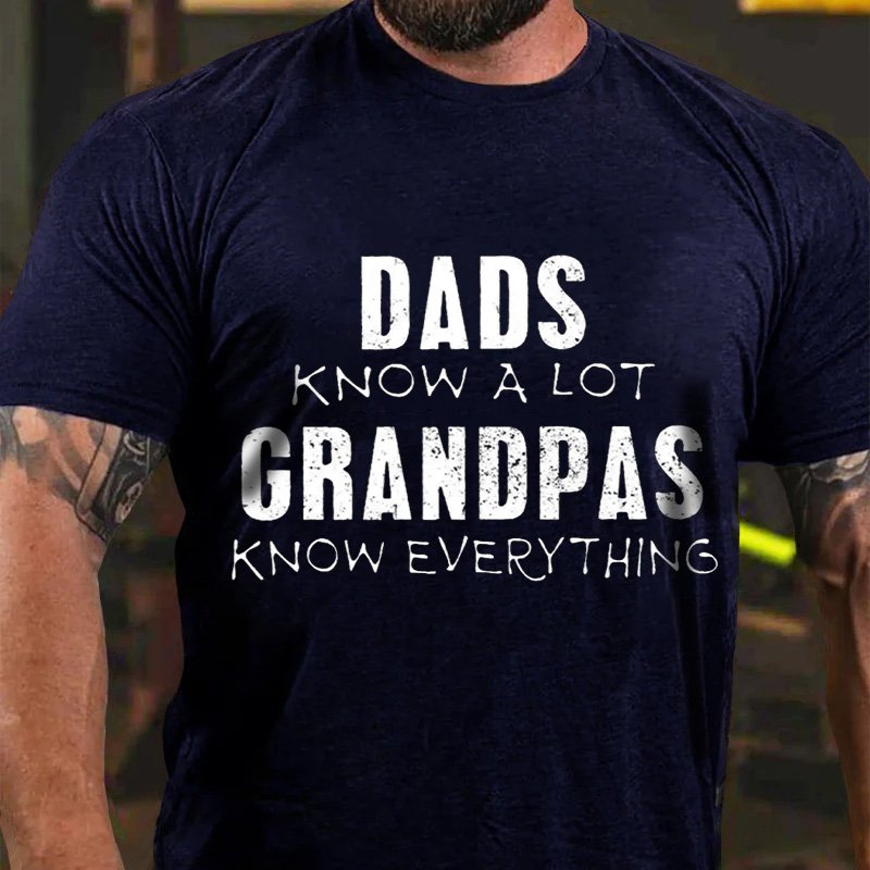 Dads Know A Lot Grandpas Know Everything T-Shirt