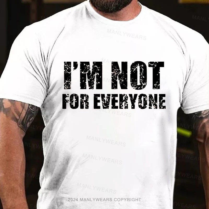 I'm Not For Eweryone T-Shirt