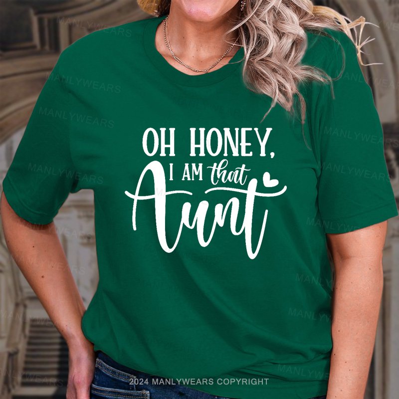 Oh Honey,I Am That Aunt T-Shirt