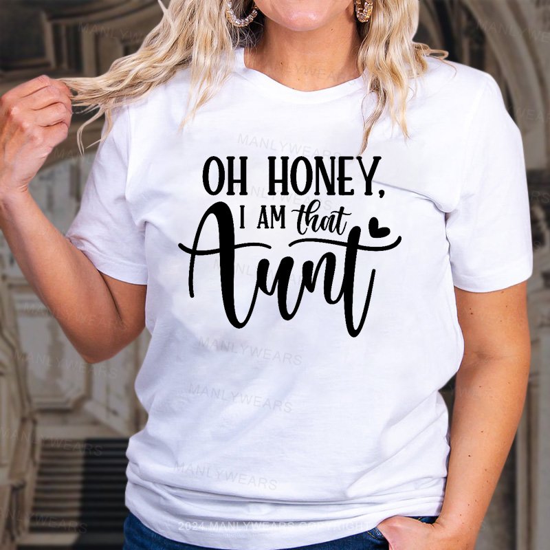 Oh Honey,I Am That Aunt T-Shirt