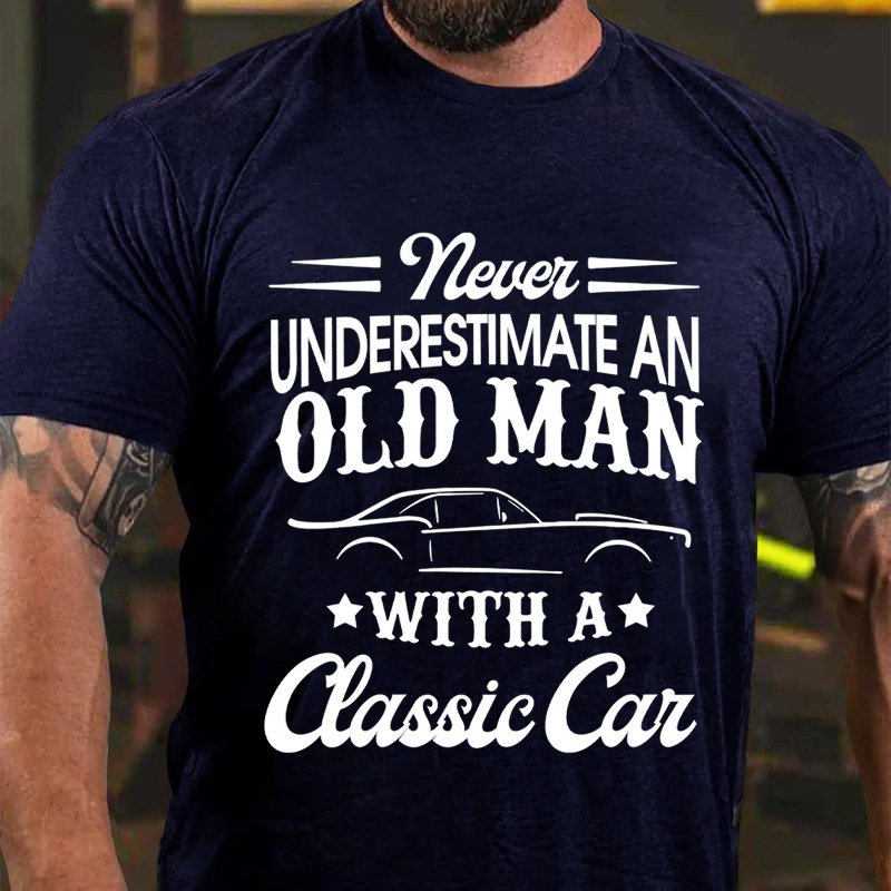 Never Underestimate An Old Man With A Classic Can T-Shirt