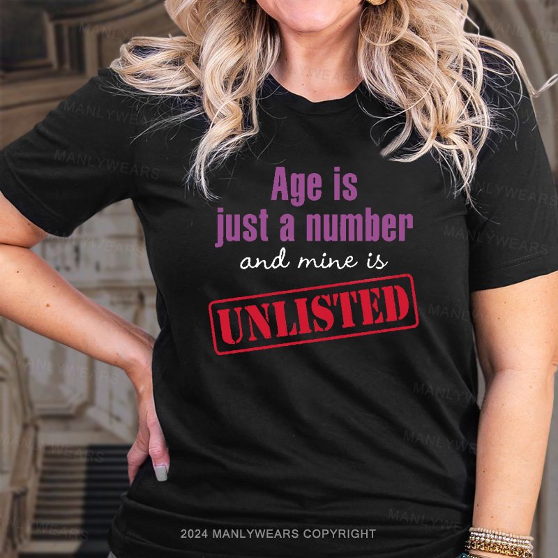 Age Is Just A Number And Mine Is Unlisted Women T-shirts