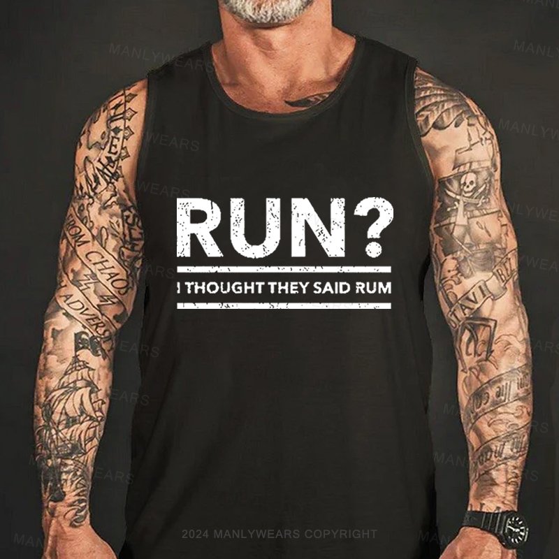 Run? I Thought They Said Rum  Tank Top