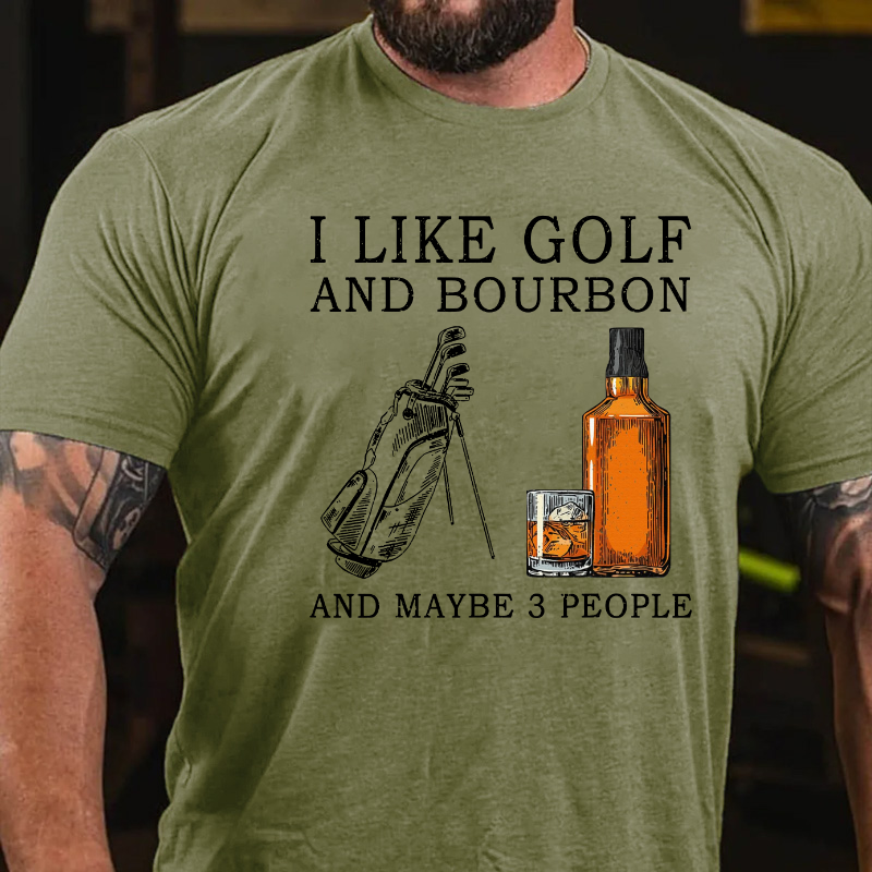 I Like Bourbon and Golf and Maybe  Whiskey T-shirt