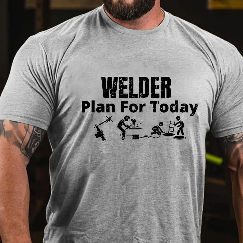 Welder Plan For Today T-shirt