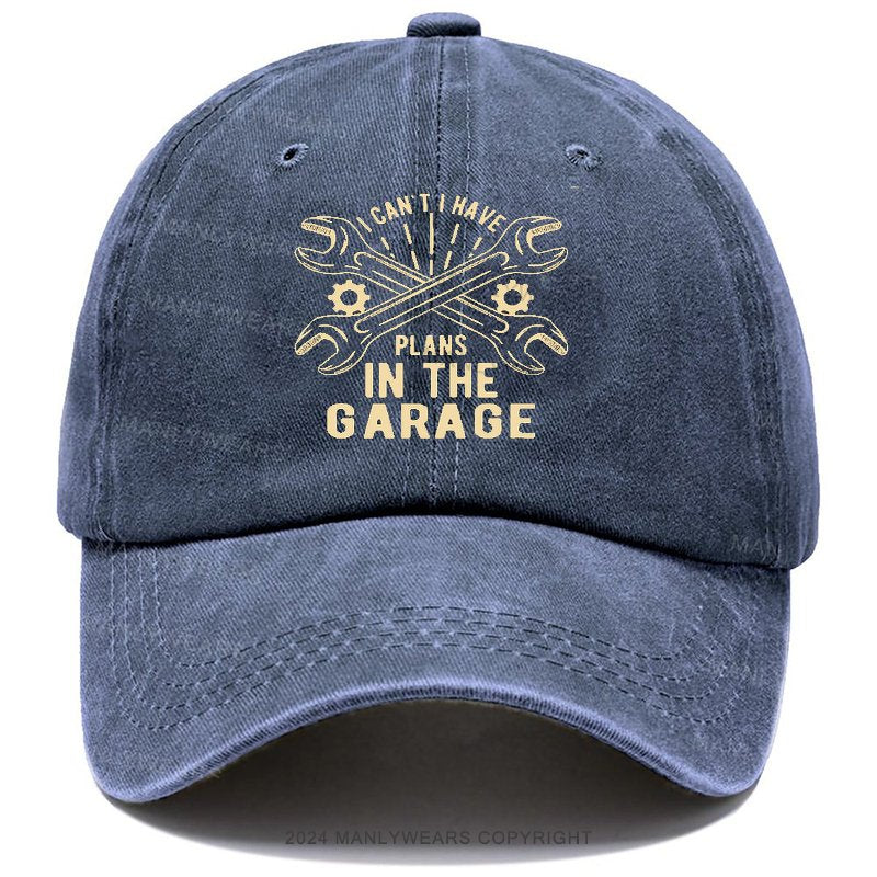 I Can't I Have Plans In The Garage Cap