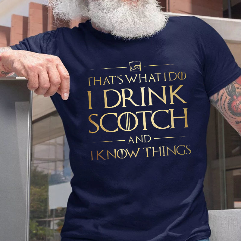 That's What I Do I Drink Scotch And I Know Things T-shirt