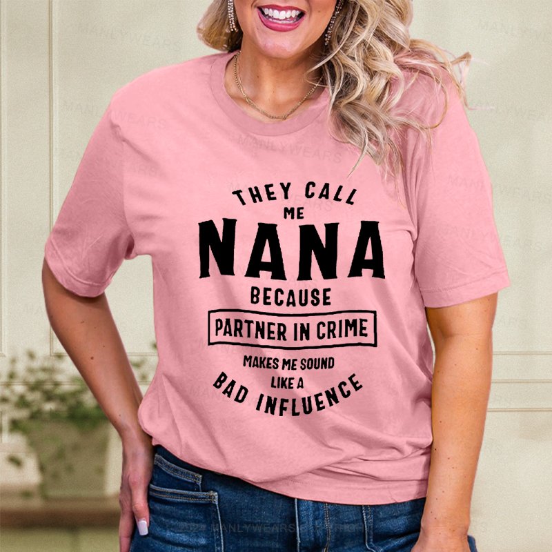 They Call Me Nana Because Partner In Crime Makes Me Sound Women T-Shirt