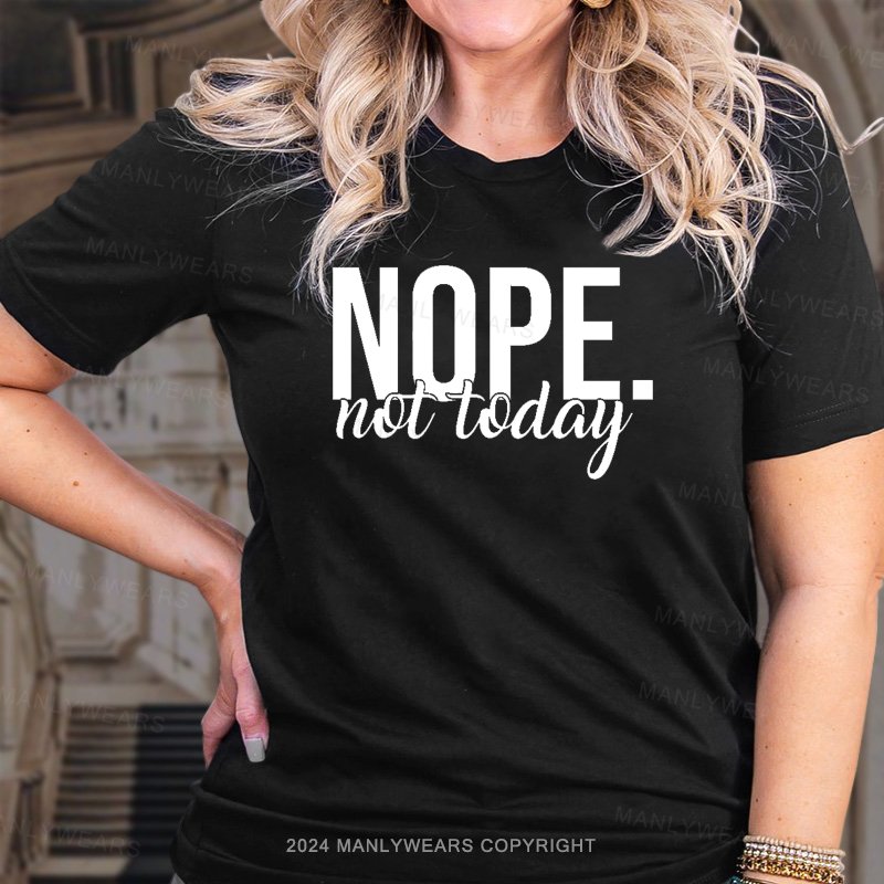 Nope Not Today Women T-Shirt