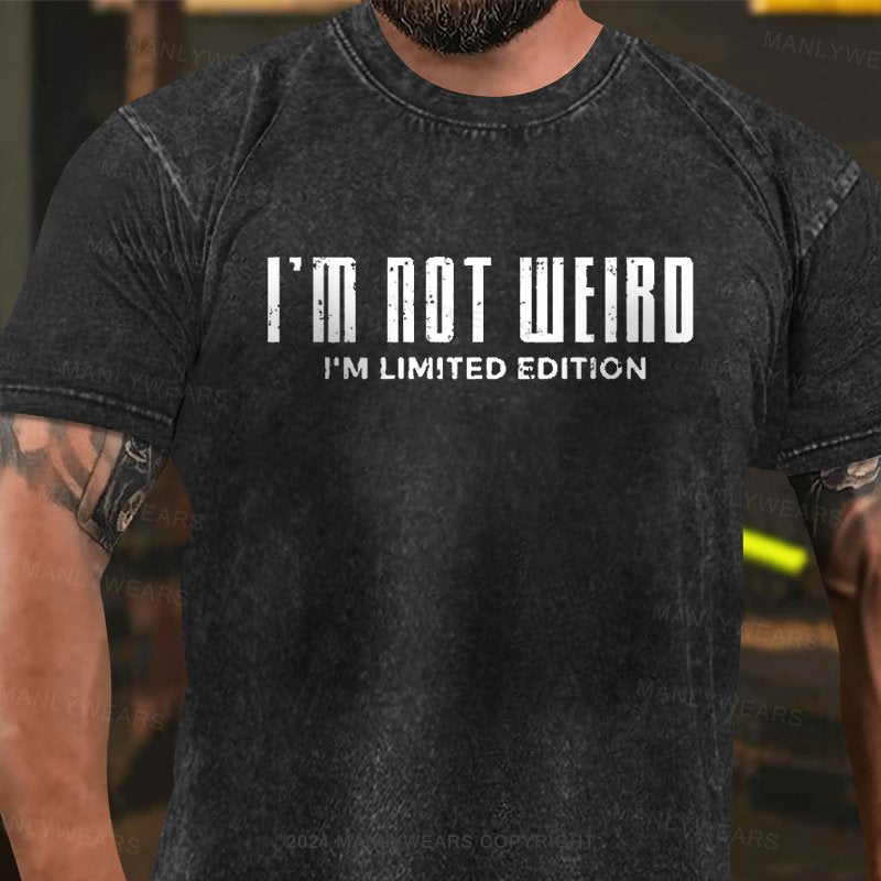 I'm Not Weird I'm Limited Edition  Washed T-Shirt