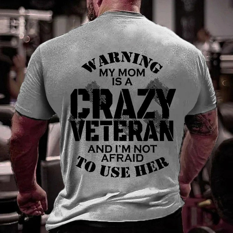 Warning My Mom Is A Crazy Veteran And I'm Not Afraid To Use Her T-shirt