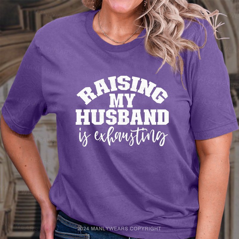 Raising My Husband T-Shirt