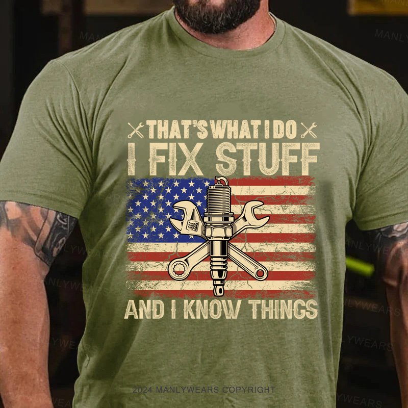 That's What L Do I Fix Stuff And I Know Things T-Shirt