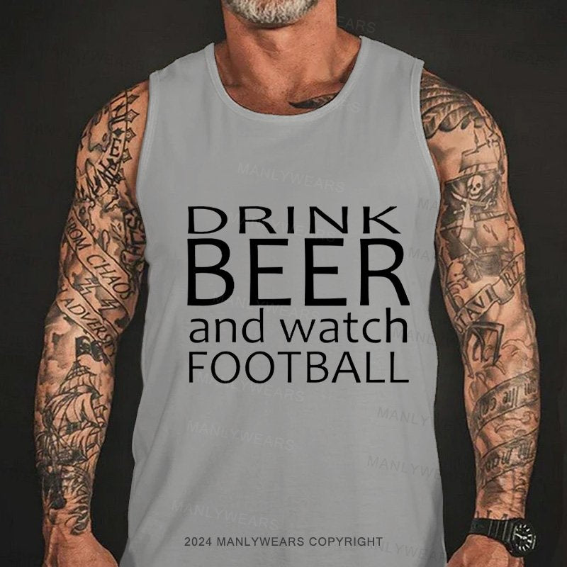 Drink Beer And Watch Football Tank Top
