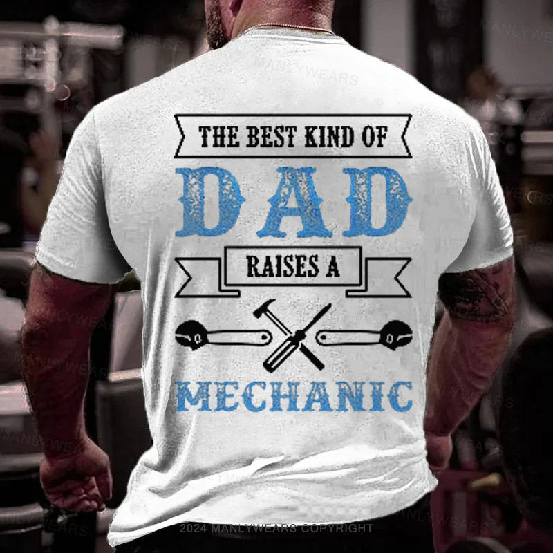 The Best Kind Of Dad Raises A Mechanic T-Shirt