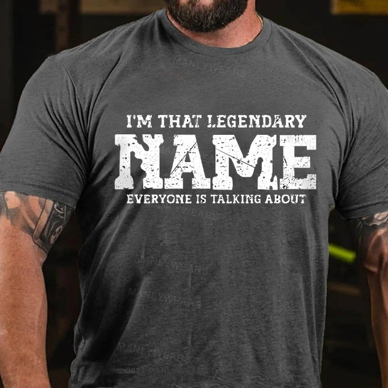 Personalized Name I‘m that’ legendary Person T-Shirt