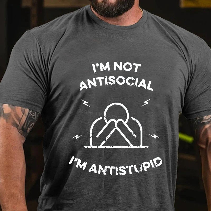 I'm Not Antisocial I'm Antistupid T-Shirt