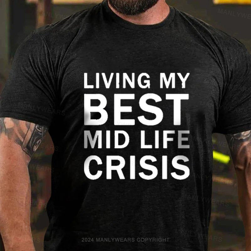 Living My Best Mid Life Crisis T-Shirt
