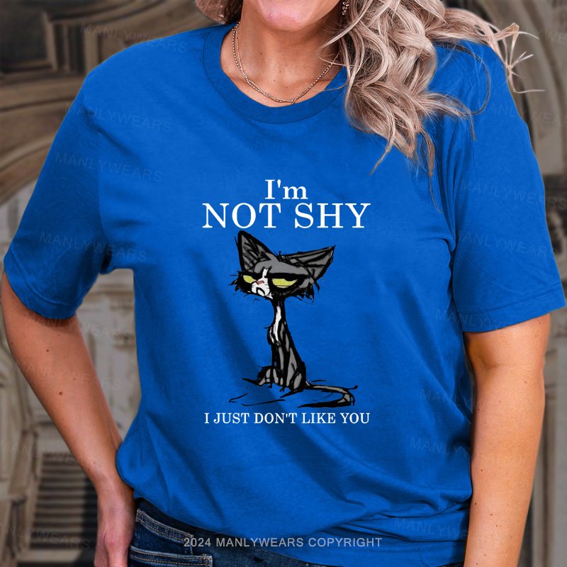 I'm Not Shy I Just Don‘t Like You Women T-Shirt