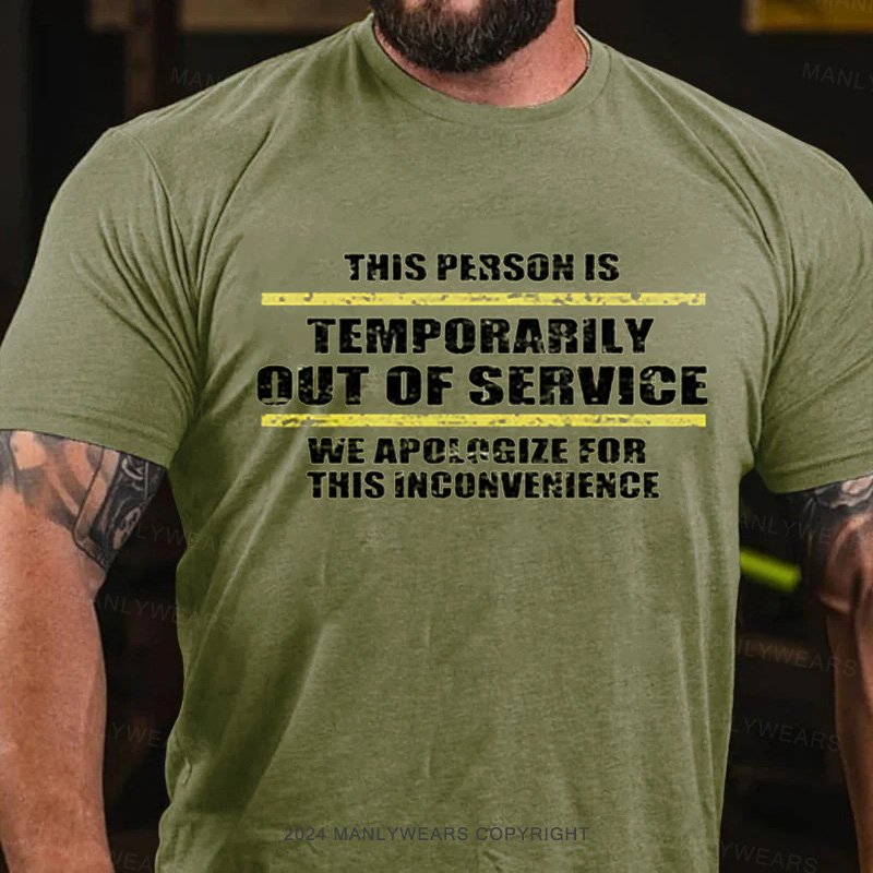 This Person Is Temporarily Out Of Service We Apologize For This Inconvenience T-Shirt