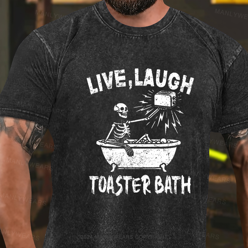 Live Laugh Toaster Bath Skeleton Washed T-shirt