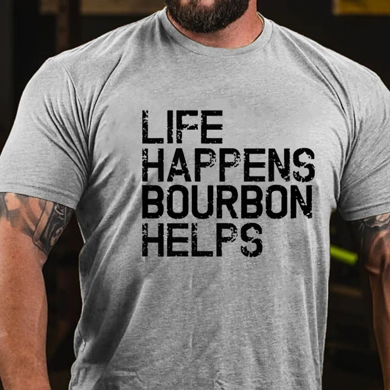 Life Happens Bourbon Helps T-shirt