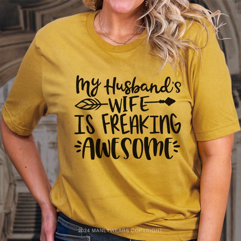 My Husbanes Wife Is Freakimg Awesome T-Shirt