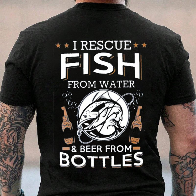 I Rescue Fish From Water & Beer From Bottles T-Shirt