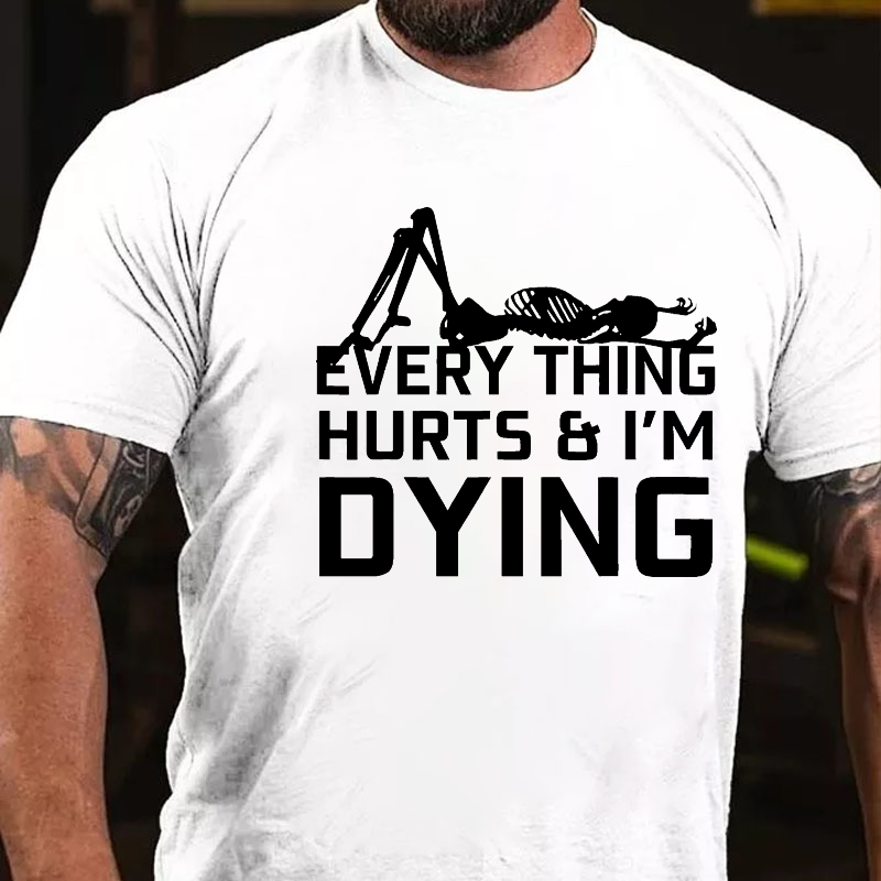 Everything Hurts & I'm Dying T-shirt