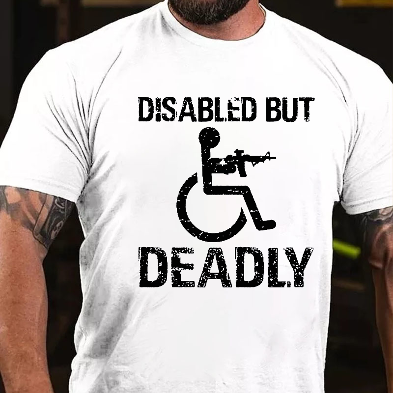 Disabled But Deadly T-shirt